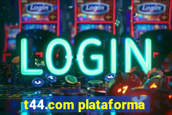 t44.com plataforma